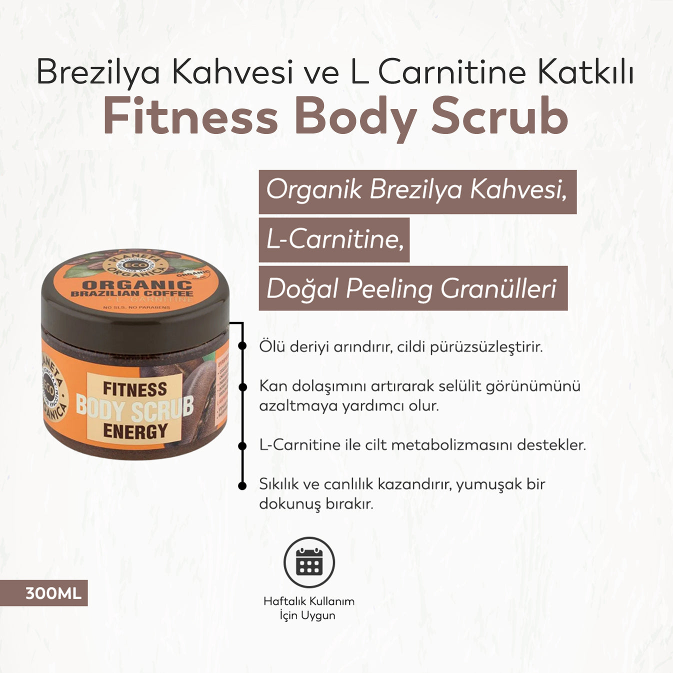 Planeta Organica - SLS ve Paraben İçermeyen Formül - %100 Brezilya Kahvesi ve L Carnitine Katkılı Fitness Body Scrub (300 ml)